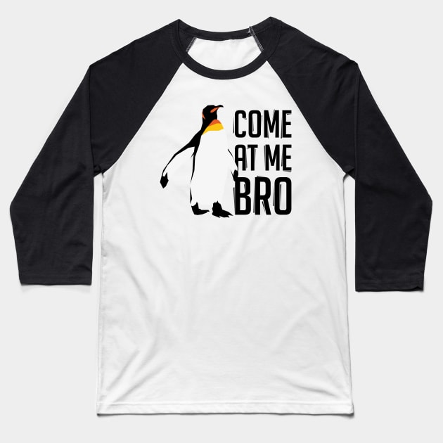 Come At Me Bro Penguin Baseball T-Shirt by polliadesign